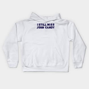 I Still Miss John Candy Kids Hoodie